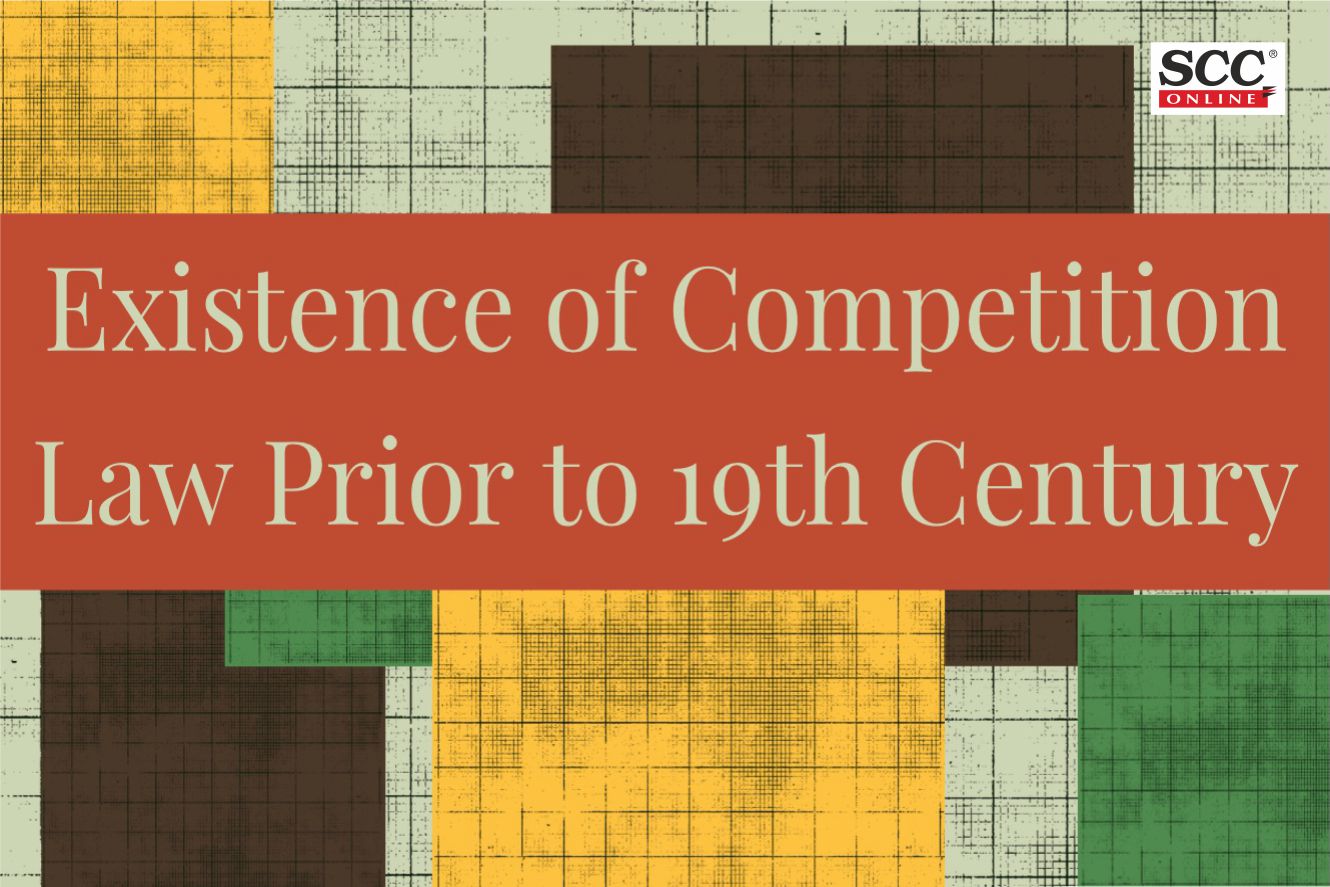 Existence Of Competition Law Prior To 19th Century | SCC Times