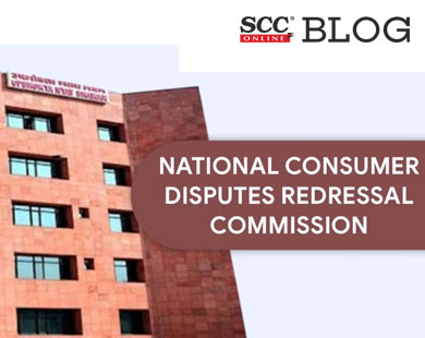 National Consumer Disputes Redressal Commission (NCDRC)