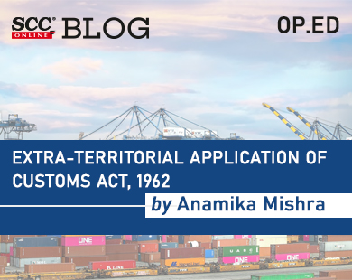 Extra-territorial Application of Customs Act, 1962