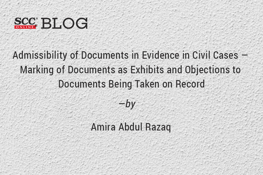 Admissibility of Documents in Evidence in Civil Cases ― Marking of
