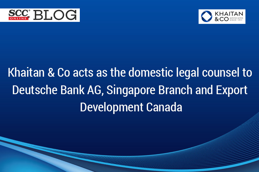 Khaitan & Co acts as the domestic legal counsel to Deutsche Bank AG
