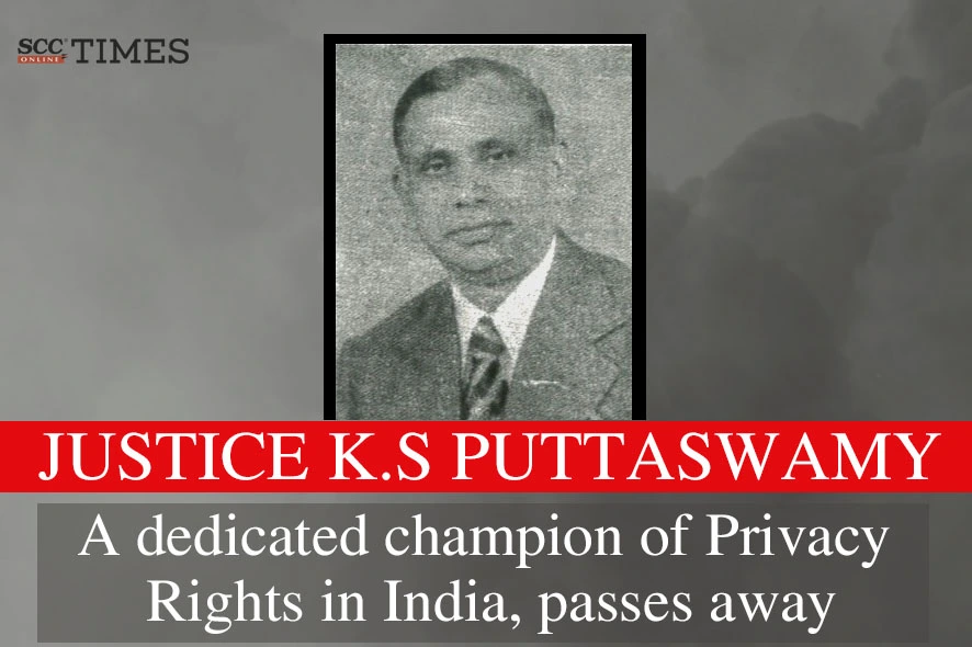 Justice KS Puttaswamy passes away